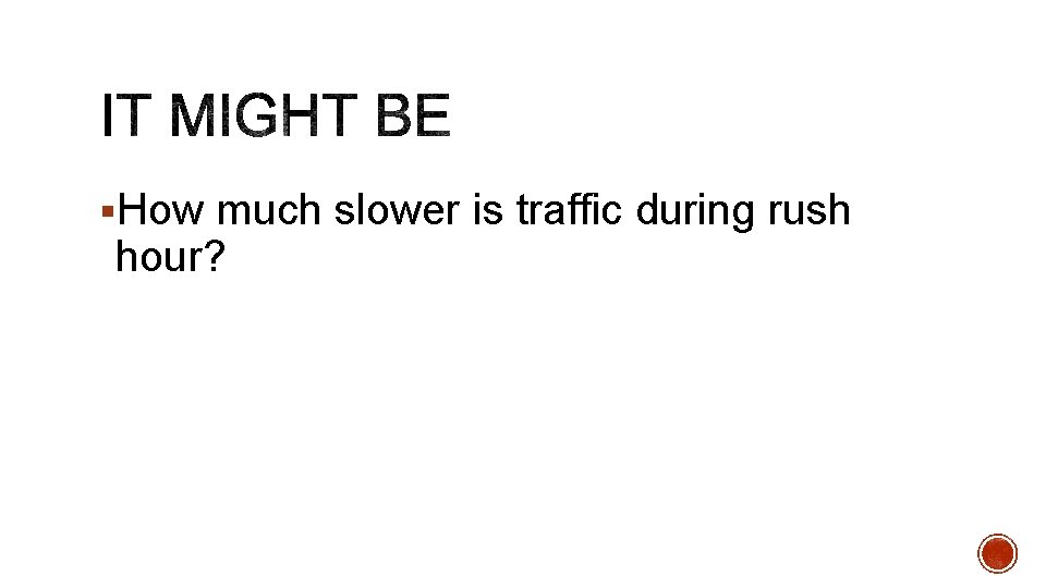 §How much slower is traffic during rush hour? 