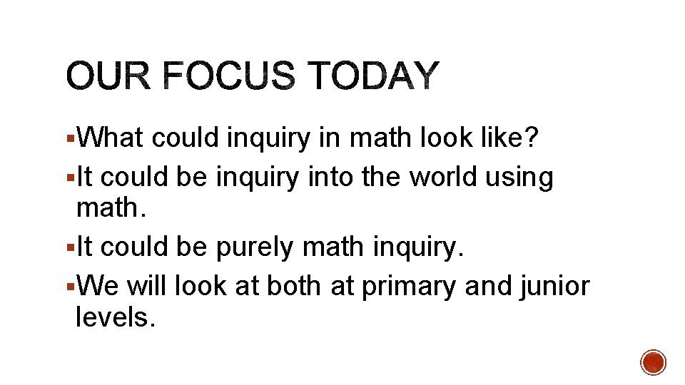 §What could inquiry in math look like? §It could be inquiry into the world