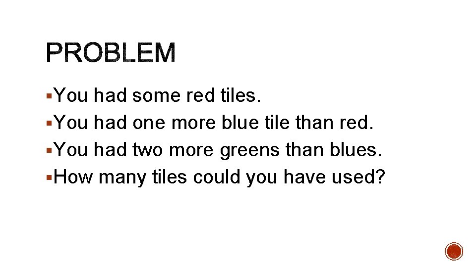 §You had some red tiles. §You had one more blue tile than red. §You
