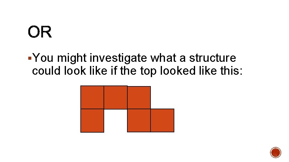 §You might investigate what a structure could look like if the top looked like