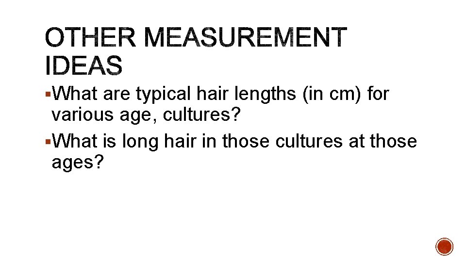 §What are typical hair lengths (in cm) for various age, cultures? §What is long