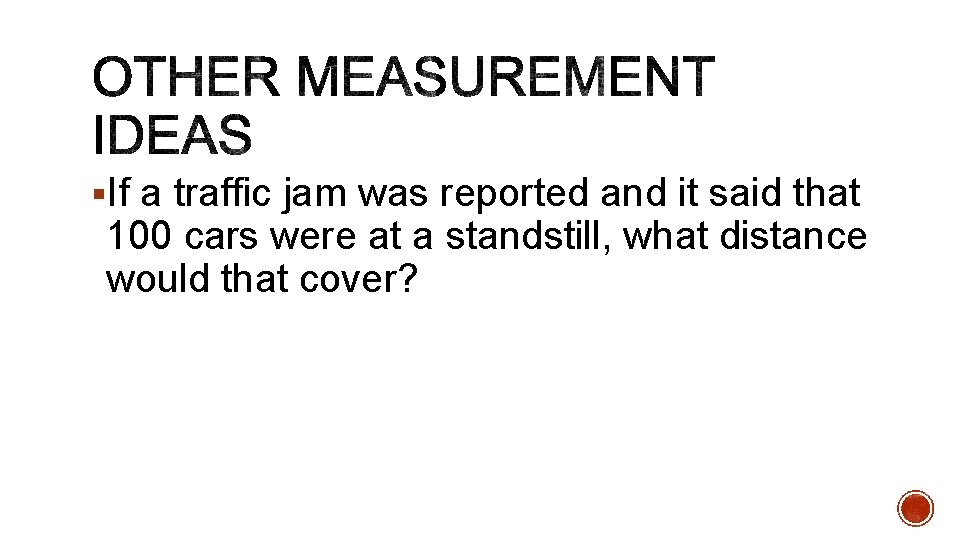 §If a traffic jam was reported and it said that 100 cars were at