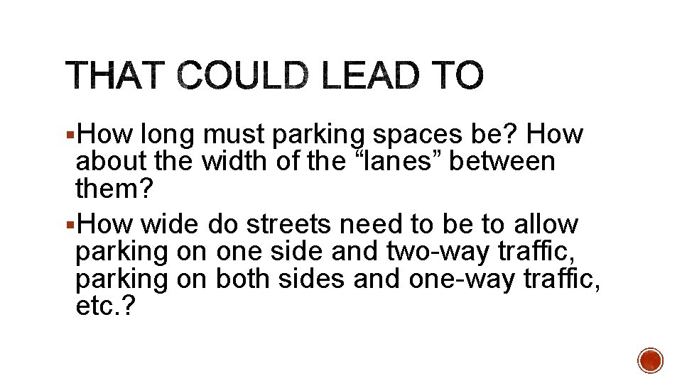 §How long must parking spaces be? How about the width of the “lanes” between