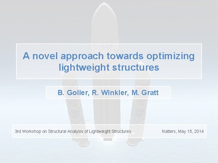 A novel approach towards optimizing lightweight structures B. Goller, R. Winkler, M. Gratt 3