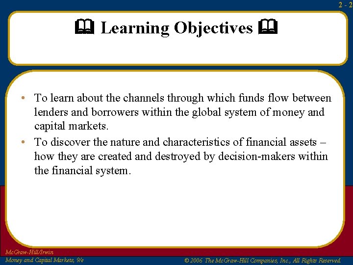 2 -2 Learning Objectives • To learn about the channels through which funds flow 2 -2 Learning Objectives • To learn about the channels through which funds flow