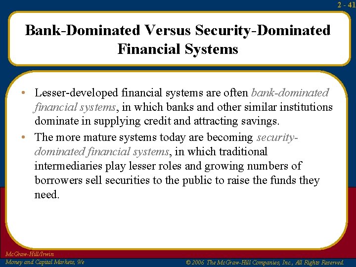 2 - 41 Bank-Dominated Versus Security-Dominated Financial Systems • Lesser-developed financial systems are often 2 - 41 Bank-Dominated Versus Security-Dominated Financial Systems • Lesser-developed financial systems are often