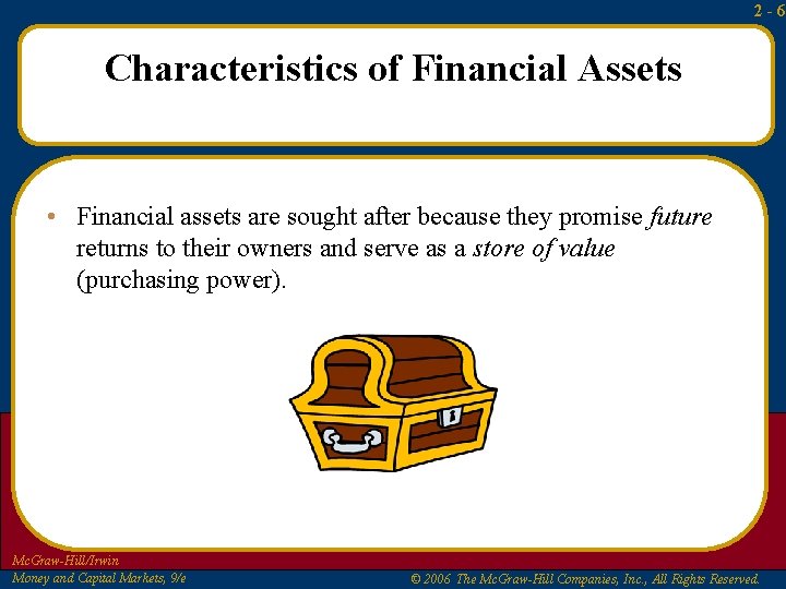 2 -6 Characteristics of Financial Assets • Financial assets are sought after because they 2 -6 Characteristics of Financial Assets • Financial assets are sought after because they