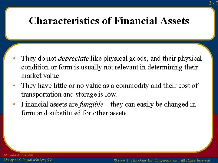 2 -7 Characteristics of Financial Assets • They do not depreciate like physical goods, 2 -7 Characteristics of Financial Assets • They do not depreciate like physical goods,