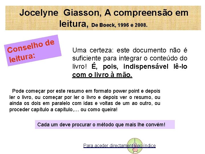 Jocelyne Giasson, A compreensão em leitura, De Boeck, 1996 e 2008. e d o