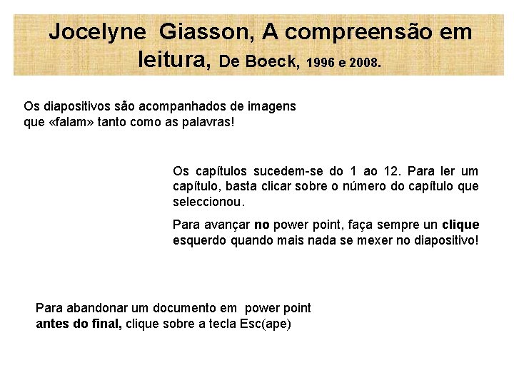 Jocelyne Giasson, A compreensão em leitura, De Boeck, 1996 e 2008. Os diapositivos são