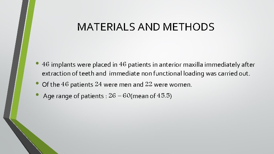 MATERIALS AND METHODS • 46 implants were placed in 46 patients in anterior maxilla