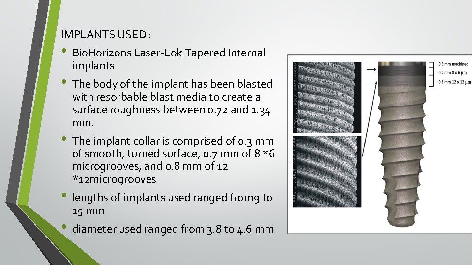 IMPLANTS USED : • Bio. Horizons Laser-Lok Tapered Internal implants • The body of
