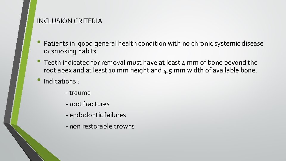 INCLUSION CRITERIA • Patients in good general health condition with no chronic systemic disease