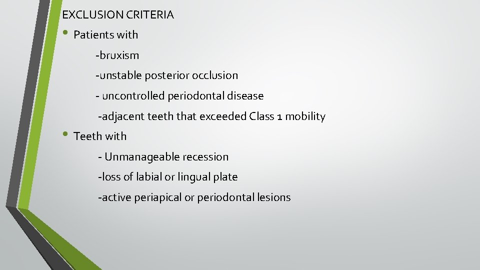 EXCLUSION CRITERIA • Patients with -bruxism -unstable posterior occlusion - uncontrolled periodontal disease -adjacent