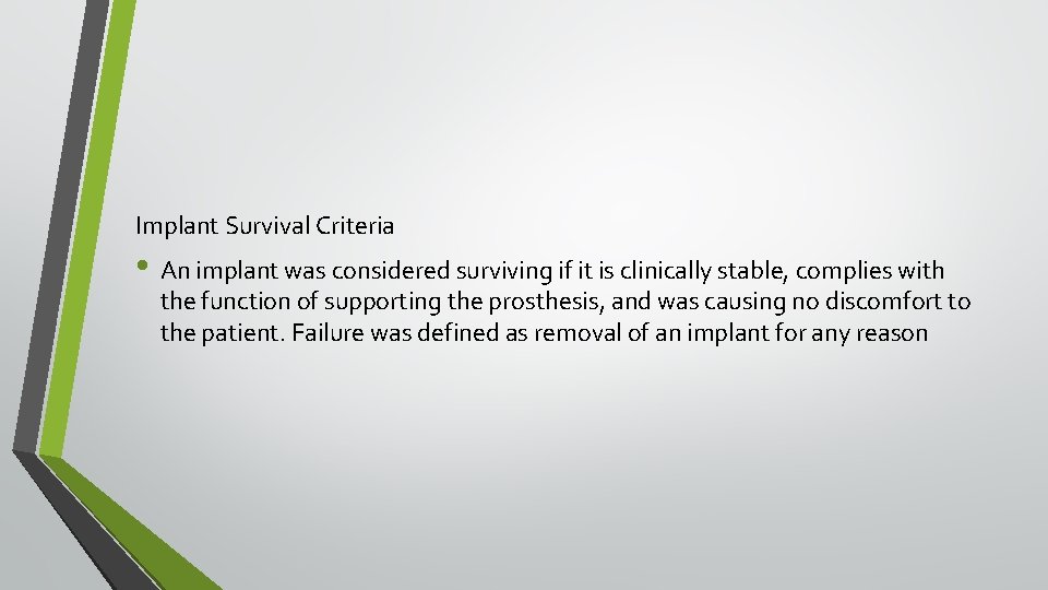 Implant Survival Criteria • An implant was considered surviving if it is clinically stable,