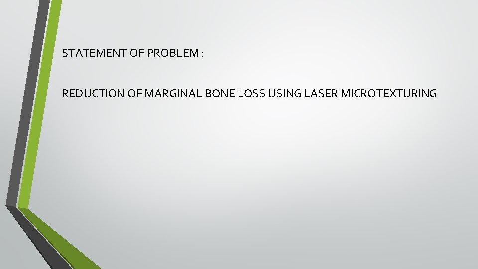 STATEMENT OF PROBLEM : REDUCTION OF MARGINAL BONE LOSS USING LASER MICROTEXTURING 