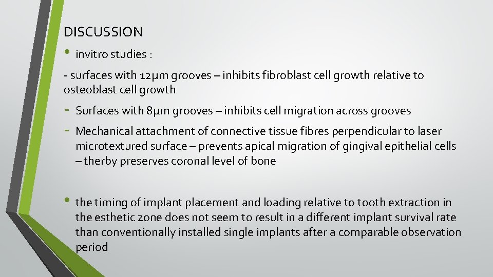 DISCUSSION • invitro studies : - surfaces with 12µm grooves – inhibits fibroblast cell