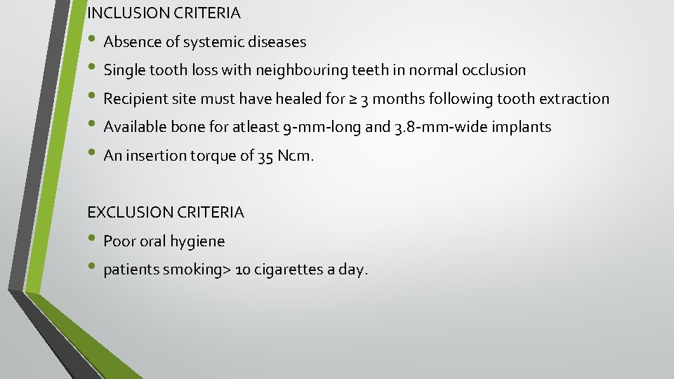 INCLUSION CRITERIA • Absence of systemic diseases • Single tooth loss with neighbouring teeth