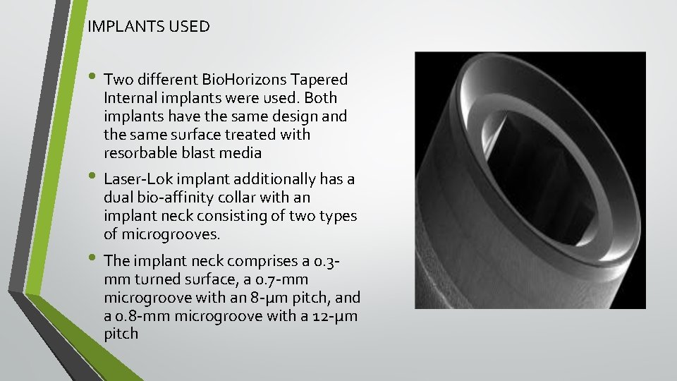 IMPLANTS USED • Two different Bio. Horizons Tapered Internal implants were used. Both implants