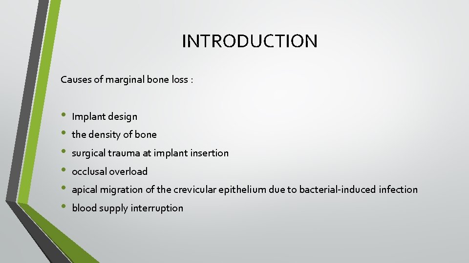 INTRODUCTION Causes of marginal bone loss : • • • Implant design the density