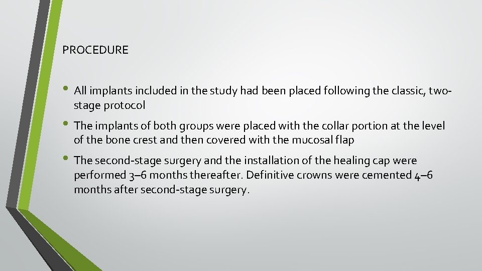 PROCEDURE • All implants included in the study had been placed following the classic,