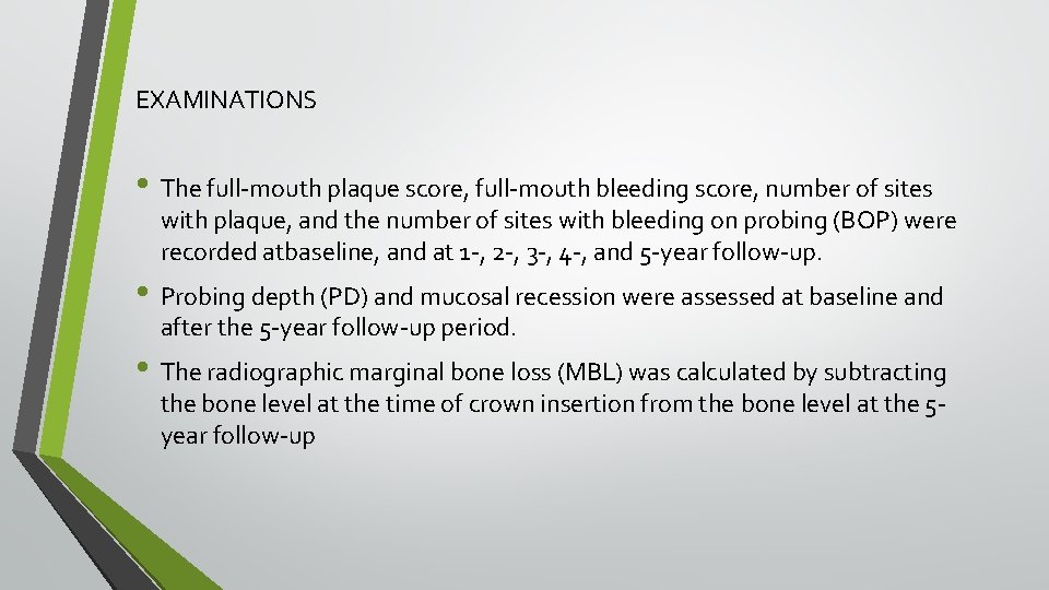 EXAMINATIONS • The full-mouth plaque score, full-mouth bleeding score, number of sites with plaque,