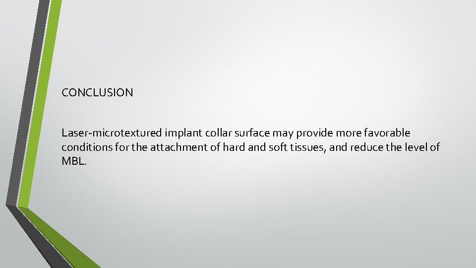 CONCLUSION Laser-microtextured implant collar surface may provide more favorable conditions for the attachment of