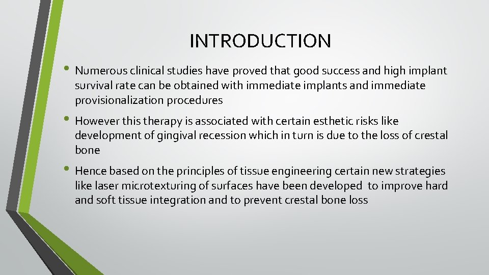 INTRODUCTION • Numerous clinical studies have proved that good success and high implant survival