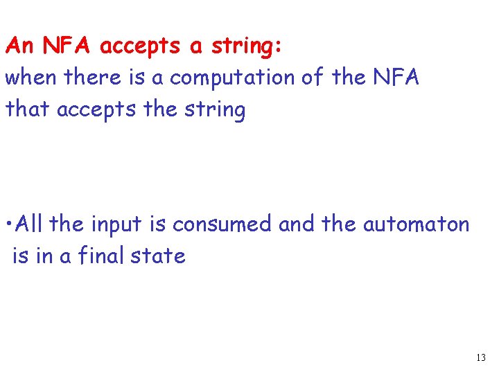 An NFA accepts a string: when there is a computation of the NFA that