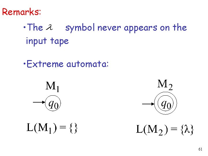 Remarks: • The symbol never appears on the input tape • Extreme automata: 61