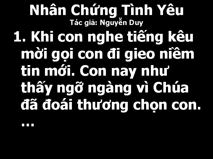 Nhân Chứng Tình Yêu Tác giả: Nguyễn Duy 1. Khi con nghe tiếng kêu