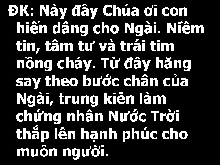 ĐK: Này đây Chúa ơi con hiến dâng cho Ngài. Niềm tin, tâm tư