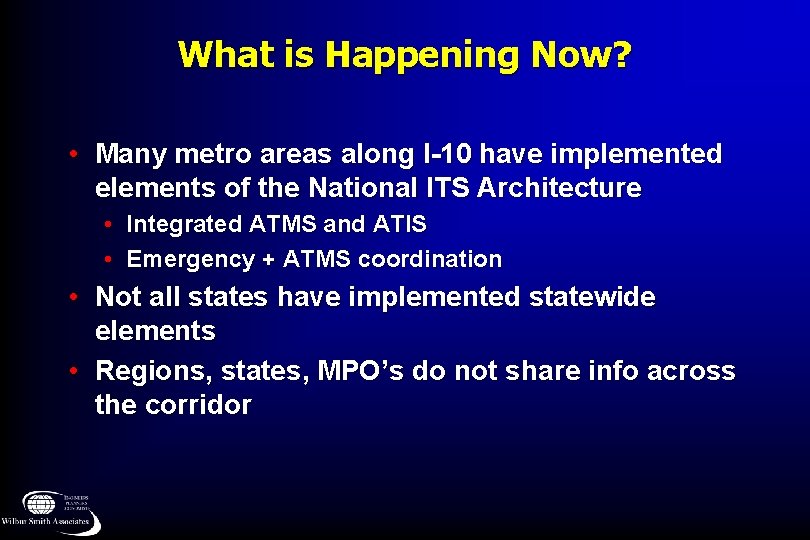 What is Happening Now? • Many metro areas along I-10 have implemented elements of