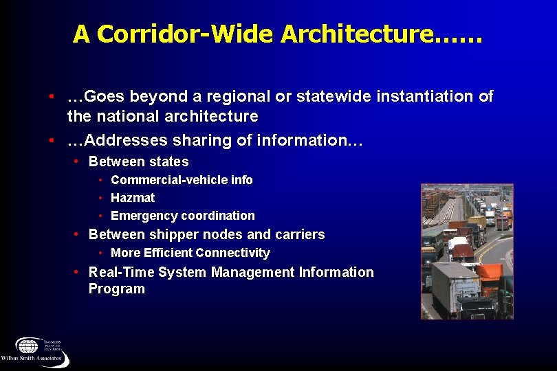 A Corridor-Wide Architecture…… • …Goes beyond a regional or statewide instantiation of the national