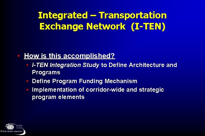Integrated – Transportation Exchange Network (I-TEN) • How is this accomplished? • I-TEN Integration