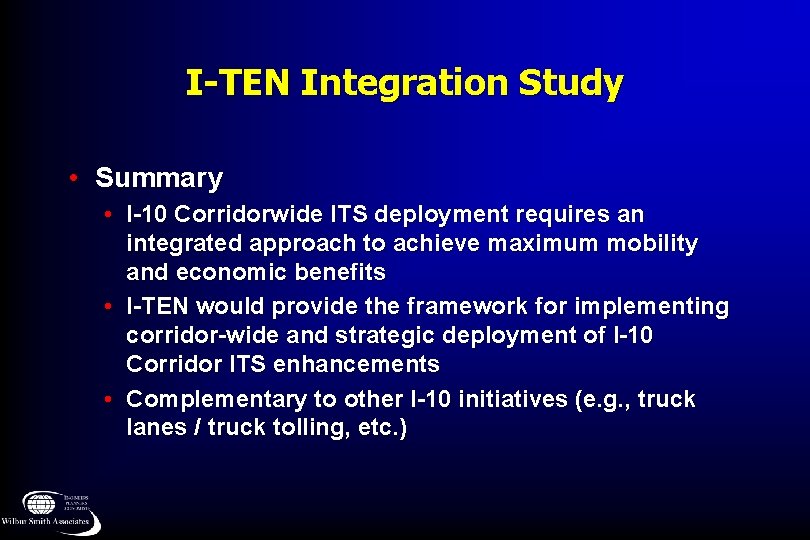 I-TEN Integration Study • Summary • I-10 Corridorwide ITS deployment requires an integrated approach