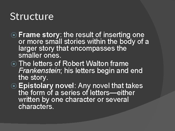 Structure Frame story: the result of inserting one or more small stories within the