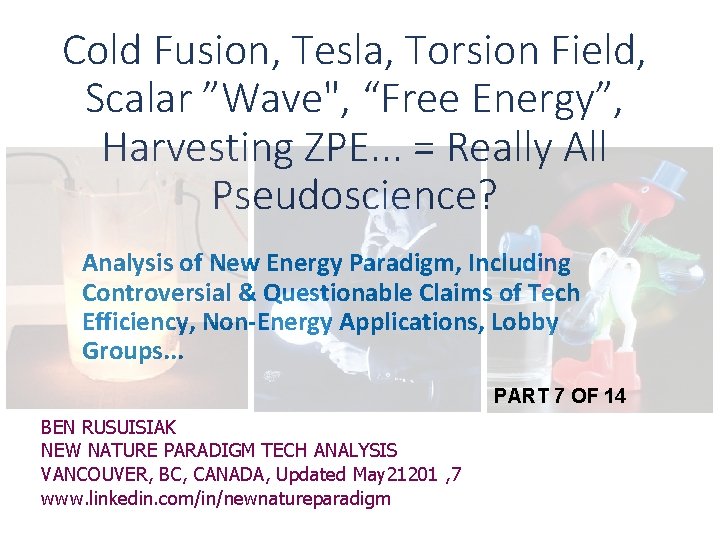 Cold Fusion, Tesla, Torsion Field, Scalar ”Wave", “Free Energy”, Harvesting ZPE. . . =