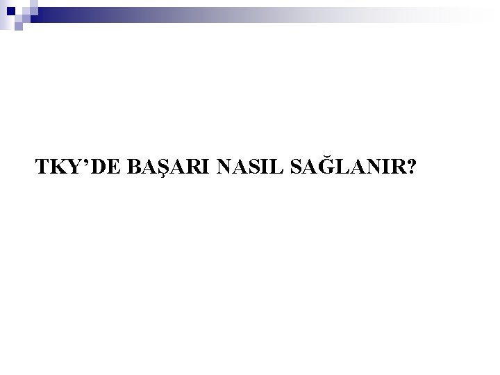 TKY’DE BAŞARI NASIL SAĞLANIR? 