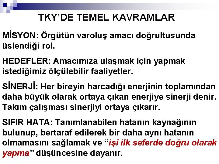 TKY’DE TEMEL KAVRAMLAR MİSYON: Örgütün varoluş amacı doğrultusunda üslendiği rol. HEDEFLER: Amacımıza ulaşmak için