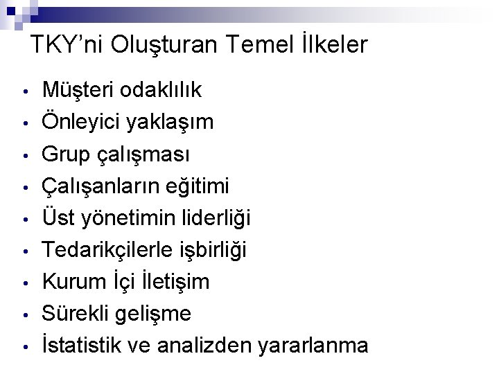 TKY’ni Oluşturan Temel İlkeler • • • Müşteri odaklılık Önleyici yaklaşım Grup çalışması Çalışanların