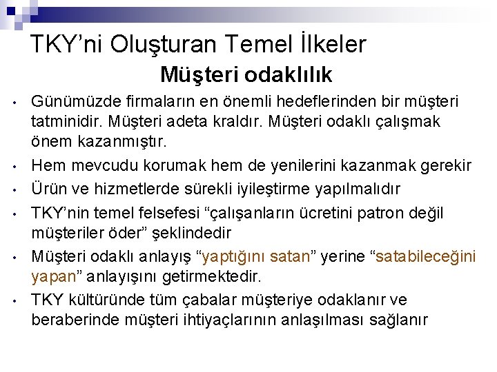 TKY’ni Oluşturan Temel İlkeler Müşteri odaklılık • • • Günümüzde firmaların en önemli hedeflerinden