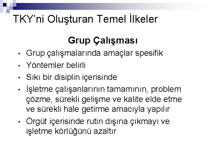 TKY’ni Oluşturan Temel İlkeler Grup Çalışması • • • Grup çalışmalarında amaçlar spesifik Yöntemler