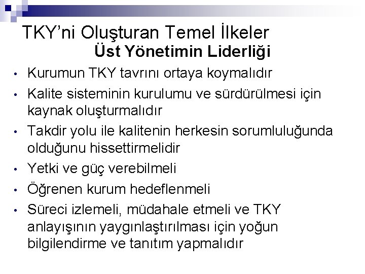 TKY’ni Oluşturan Temel İlkeler Üst Yönetimin Liderliği • • • Kurumun TKY tavrını ortaya