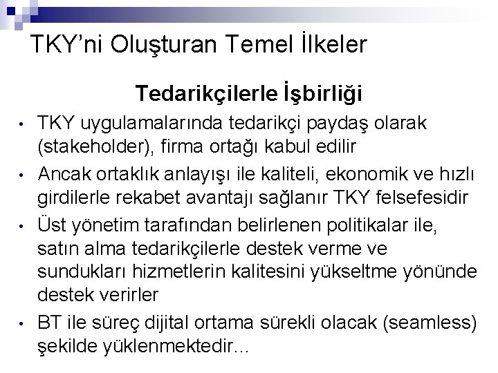 TKY’ni Oluşturan Temel İlkeler Tedarikçilerle İşbirliği • • TKY uygulamalarında tedarikçi paydaş olarak (stakeholder),