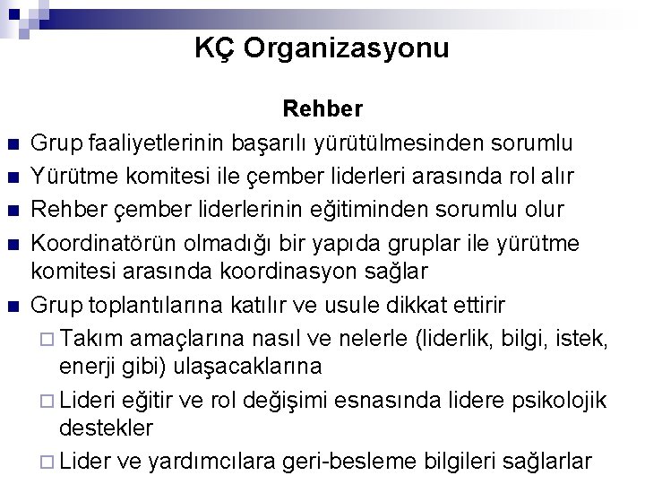 KÇ Organizasyonu n n n Rehber Grup faaliyetlerinin başarılı yürütülmesinden sorumlu Yürütme komitesi ile