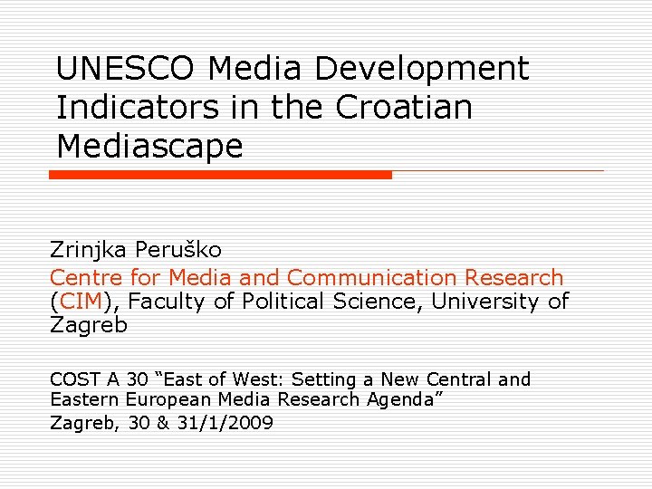 UNESCO Media Development Indicators in the Croatian Mediascape Zrinjka Peruško Centre for Media and