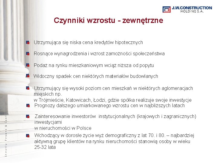 Czynniki wzrostu - zewnętrzne Utrzymująca się niska cena kredytów hipotecznych Rosnące wynagrodzenia i wzrost