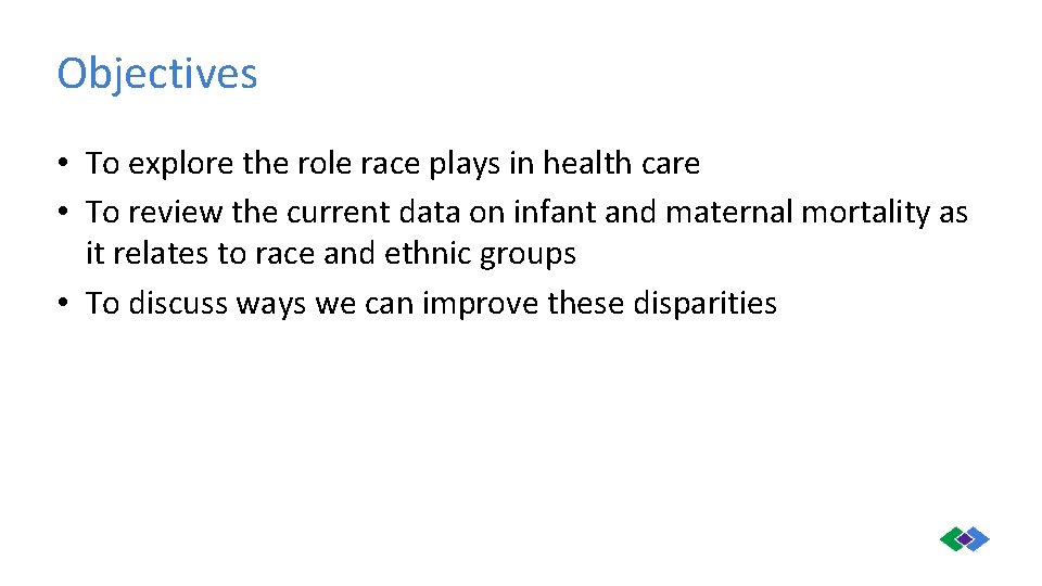 Objectives • To explore the role race plays in health care • To review