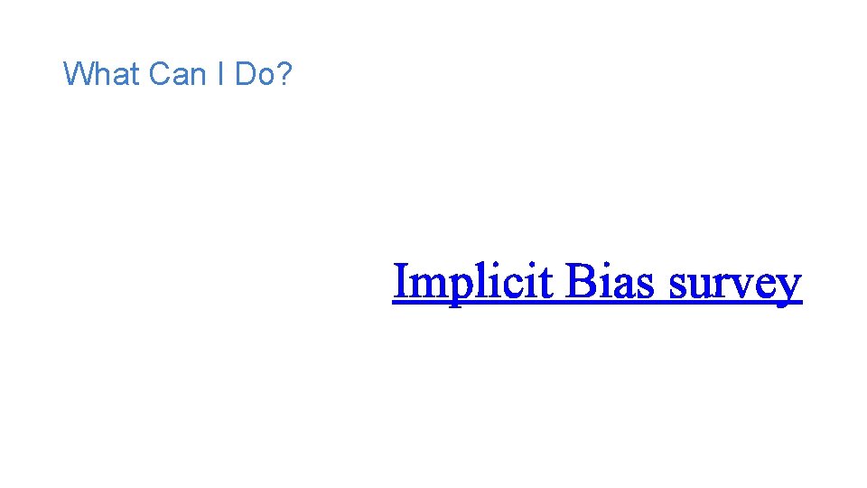 What Can I Do? Implicit Bias survey 